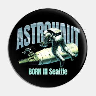 Astronaut Born In Seattle Pin