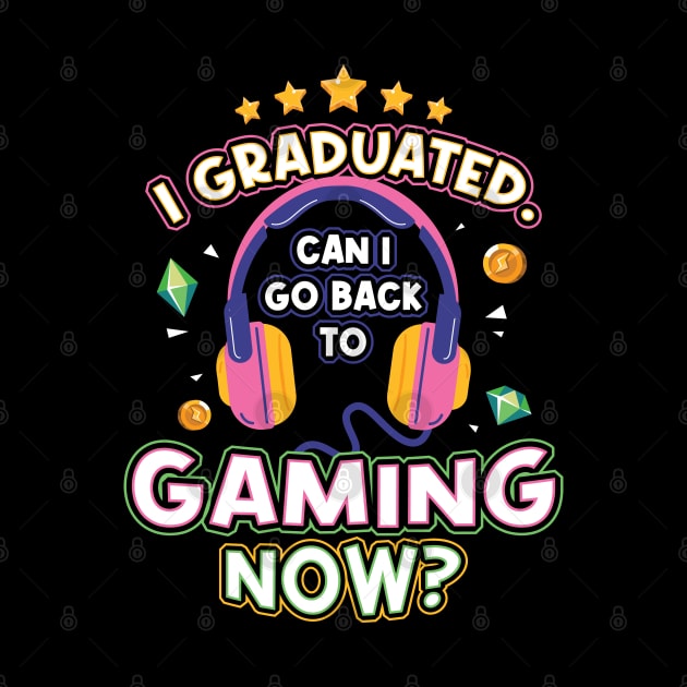 I Graduated Can I Go back to Gaming Now by aneisha