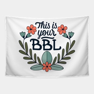 This is your BBL Tapestry