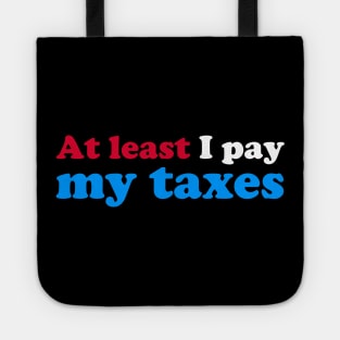 At Least I Pay My Taxes Tote