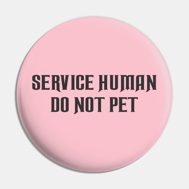 Service Human Do Not Pet Pin by SignPrincess