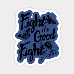 Fight the Good Fight with Butterflies and Flower Magnet