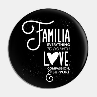 Familia Everything To Do with Love Compassion and Support v1 Pin