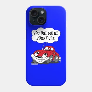 Funny Car, You had me at Funny Car character art Phone Case