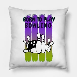 Born to play bowling Pillow