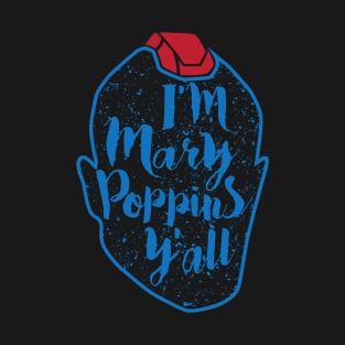 I'm Mary Poppins y'all T-Shirt