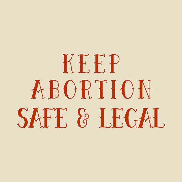 Keep Abortion Safe & Legal by pocketlama