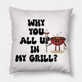 Why are you all in my grill? Fun BBQ Grills Pillow