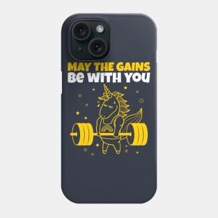 May The Gains Be With You - Unicorn Gym Funny Quote Phone Case