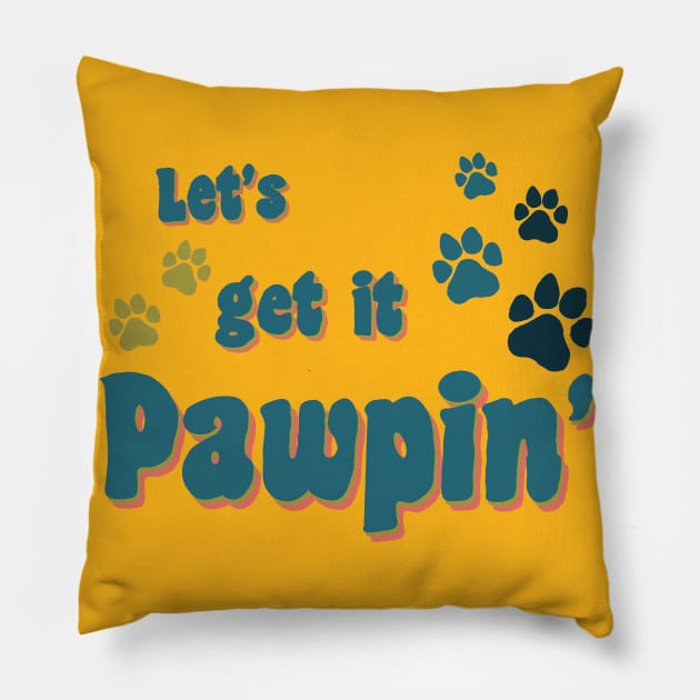 Let's Get It Pawpin' Pillow by TheRealFG