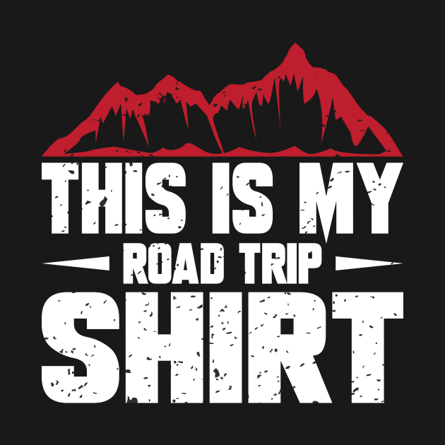 This is my road trip shirt by FatTize