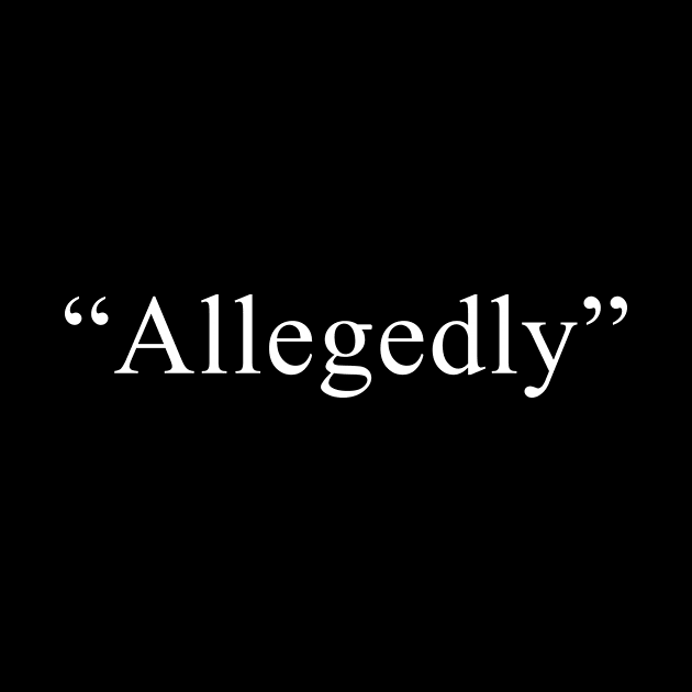 Allegedly - Lawyer attorney law school student quotes by Pictandra