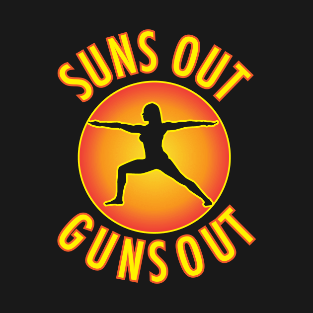 Suns Out Guns Out by EpixDesign