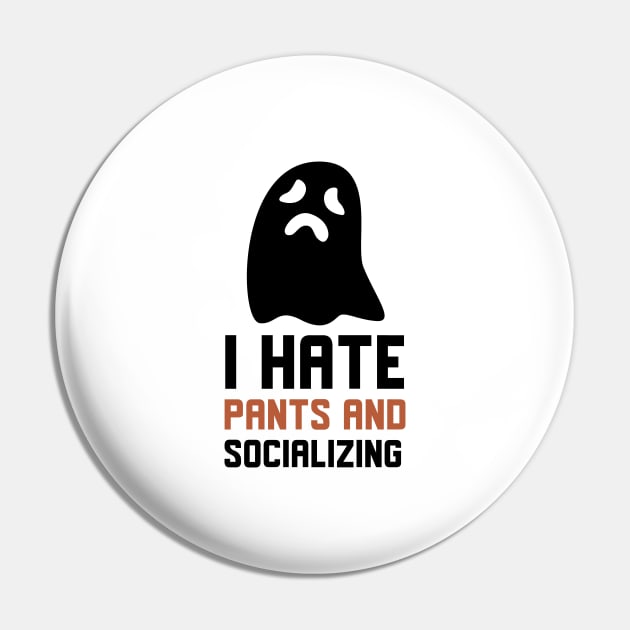 I Hate Pants And Socializing Pin by Jitesh Kundra