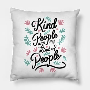 Kind People are my Kind of People - 5 Pillow