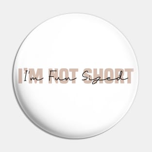 I'm Not Short I'm Fun Sized Pin