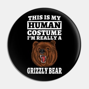 This Is My Human Costume I'm Really A Grizzly Bear Pin