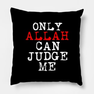 Only ALLAH Can Judge Me Pillow