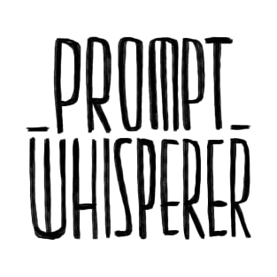 Prompt Whisperer, AI Prompts T-Shirt