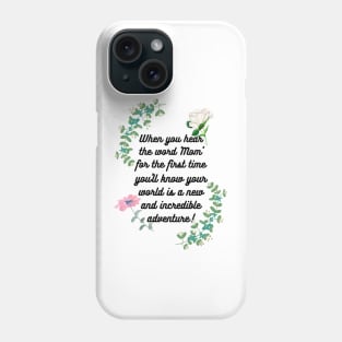 Mom: New World, New Adventure! Phone Case