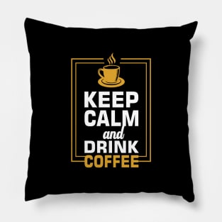 Keep calm and drink coffee Pillow