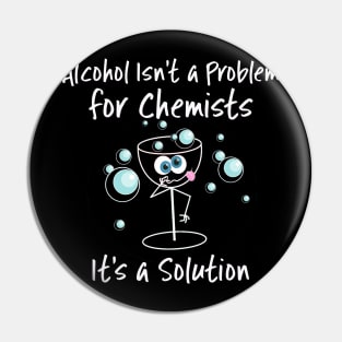 Alcohol Isn't a Problem for Chemists It's a Solution Pin