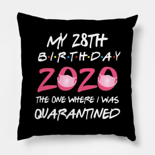 28th birthday 2020 the one where i was quarantined Pillow