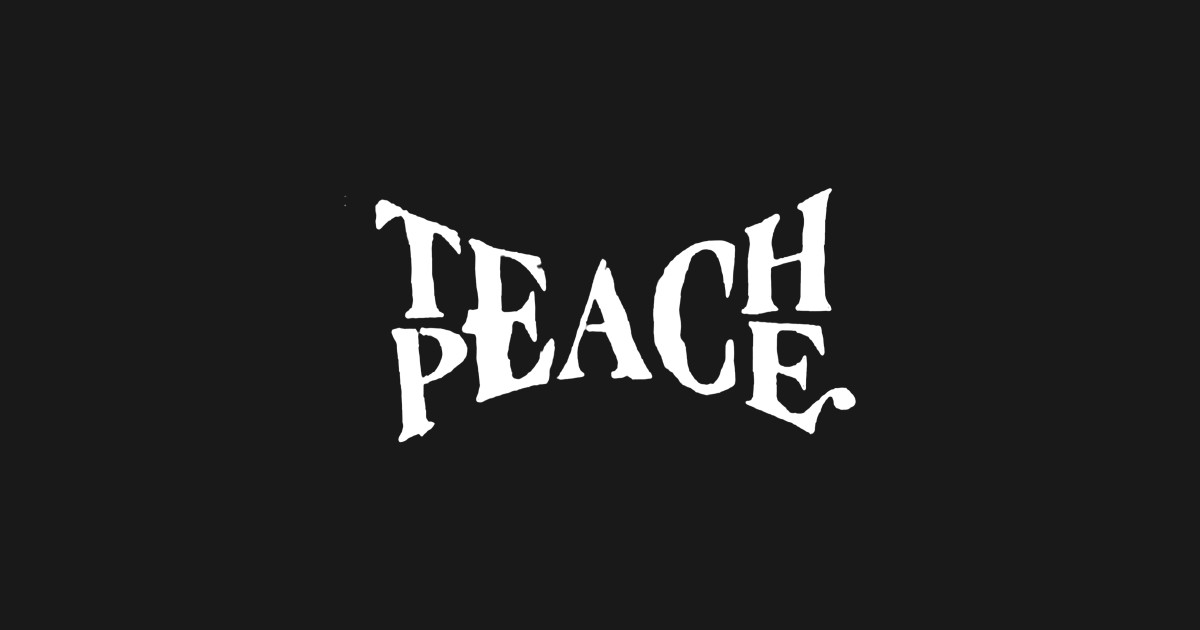 Teach Peace Peace TShirt TeePublic
