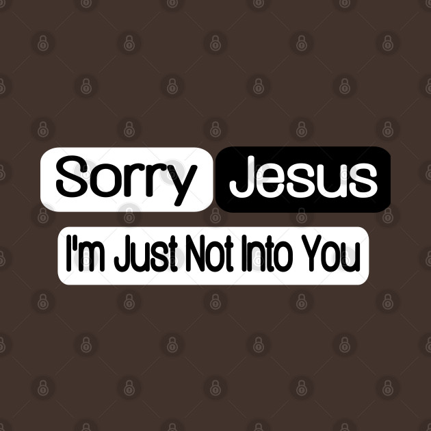 Sorry Jesus - I'm Just Not Into You - Back by SubversiveWare