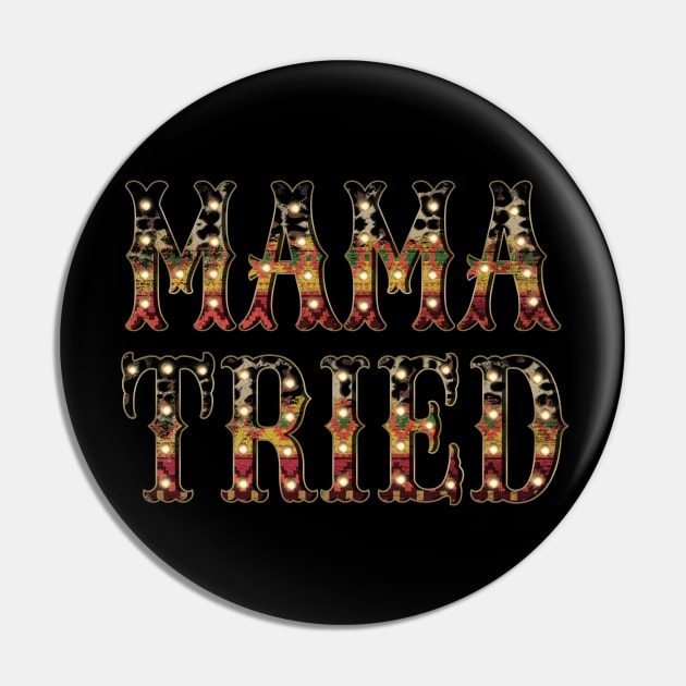 Mama Tried Pin by DigitalCreativeArt