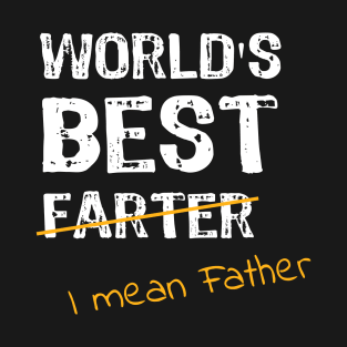 World's Best Farter - I Mean Father T-Shirt