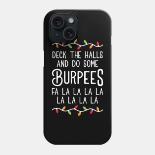 Deck The Halls And Do Some Burpees v3 (Christmas Gym Workout) Phone Case