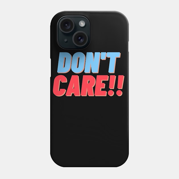 Don't Care Phone Case by ROID ONE 