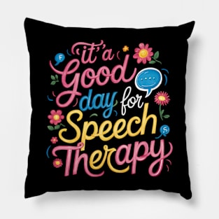 Its A Good Day For Speech Therapy Pathologist SLP Pillow