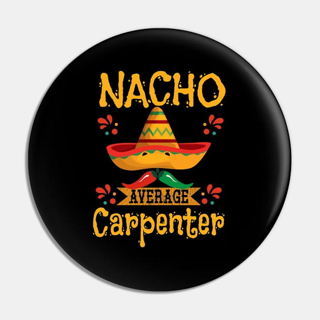 Carpenter - Nacho Average Carpenter Pin by Kudostees