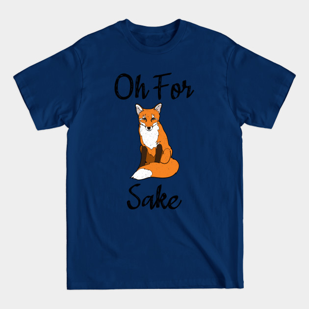 Disover Oh For Fox Sake - Oh For Fox Sake Cute Fox - T-Shirt