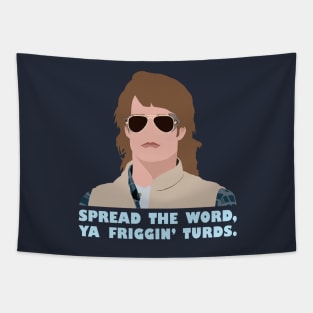 Spread the word, ya friggin' turds. Tapestry