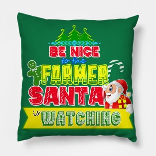 Be nice to the Farmer Santa is watching gift idea Pillow