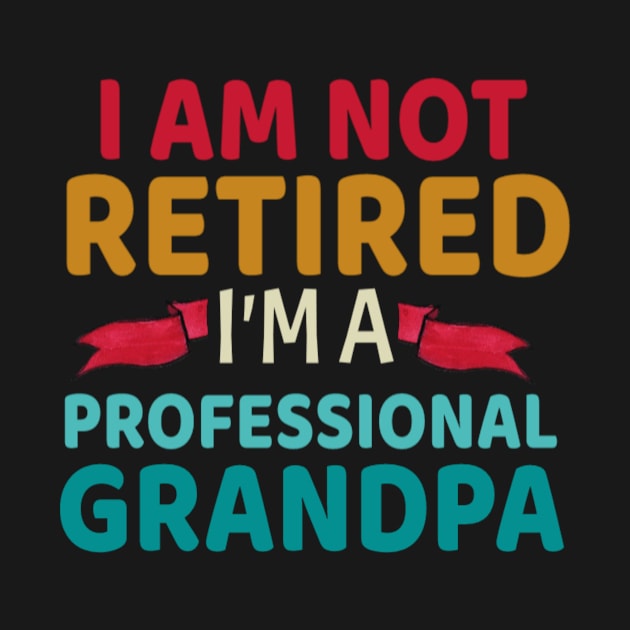 I Am not retired i'm a Professional Grandpa Father's Day Gifts for Grandpa, Grandfather Birthday Gift, First Time Grandpa by First look