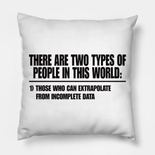 Two Types of People - Can Extrapolate Incomplete Data Gift Pillow