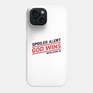 Spoiler Alert - God Wins Phone Case