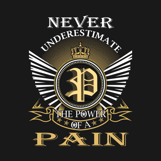 Disover Never Underestimate PAIN - Pain - T-Shirt