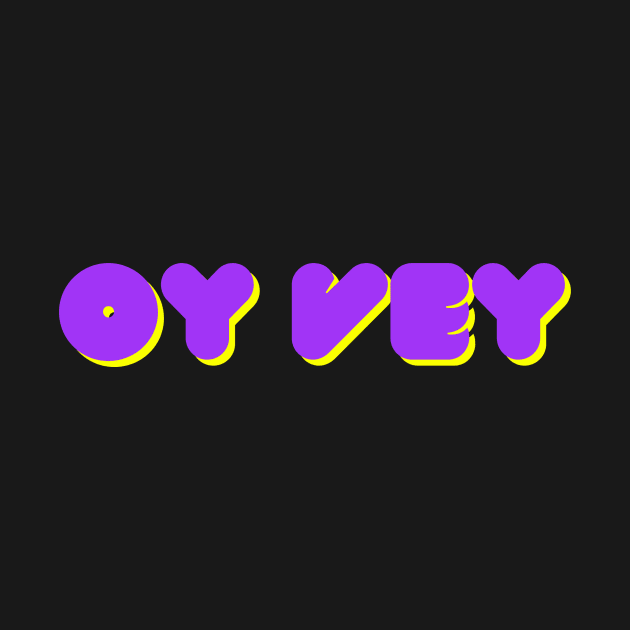 Oy vey -Funny Yiddish Quotes by MikeMargolisArt