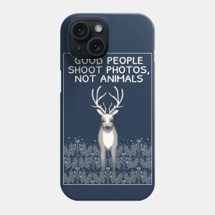 Good people shoot photos not animals Phone Case