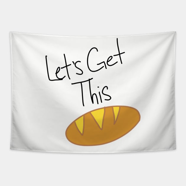 Let's get this bread Tapestry by TeeCupDesigns