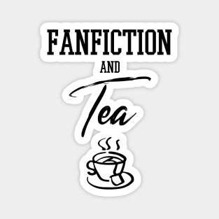 Fanfiction and tea for fandom tea lovers Magnet