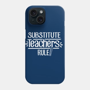 Substitute Teachers Rule! Phone Case