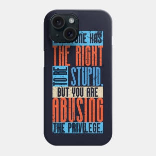 Everyone has the right to be stupid,... (2) Phone Case