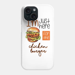 I'm Just Here For The Chicken Burger Phone Case