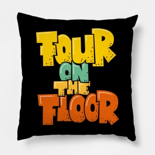 Four on the Floor -  House and Disco Music Pillow